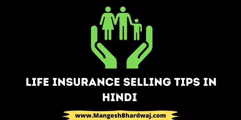 Life Insurance Selling Tips