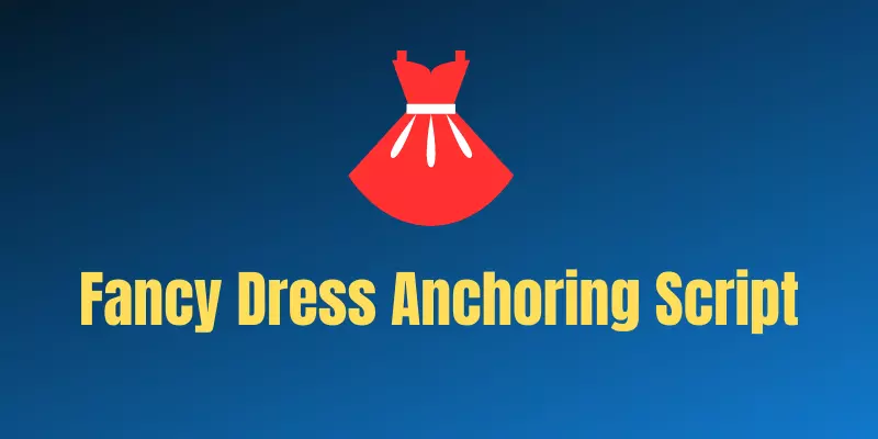 fancy dress anchoring script